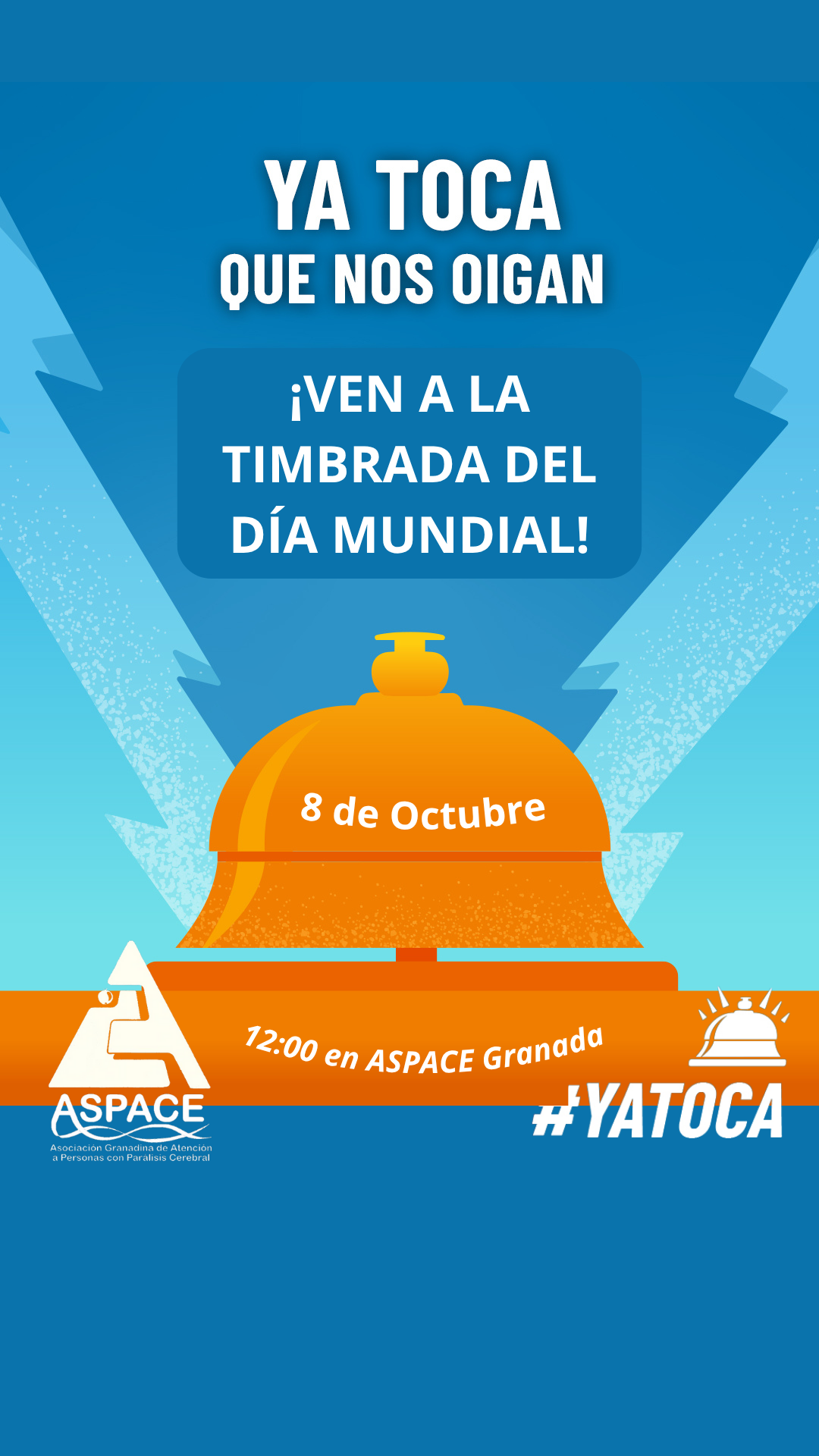Cartel del Día Mundial de la Parálisis Cerebral con el lema “Ya toca que nos oigan”. Invita a participar en la timbrada del Día Mundial, que se celebra el 8 de octubre a las 12:00 en ASPACE Granada. En el centro del cartel hay una gran campana naranja, símbolo de la timbrada, sobre un fondo azul con rayos de sonido. En la parte inferior aparece el logotipo de ASPACE Granada y la etiqueta #YATOCA.