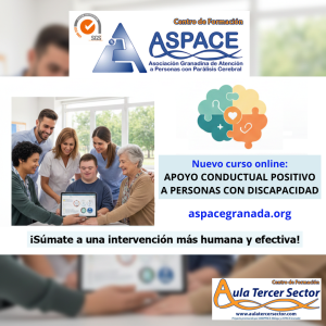Cartel informativo del Centro de Formación ASPACE Granada que anuncia un nuevo curso online de apoyo conductual positivo dirigido a personas con discapacidad. Aparece un grupo diverso de personas profesionales y personas usuarias reunidas alrededor de una tableta en un entorno formativo, junto a los logotipos de ASPACE Granada y Aula Tercer Sector, y el mensaje “Súmate a una intervención más humana y efectiva" y más información en la web aspacegranada.org