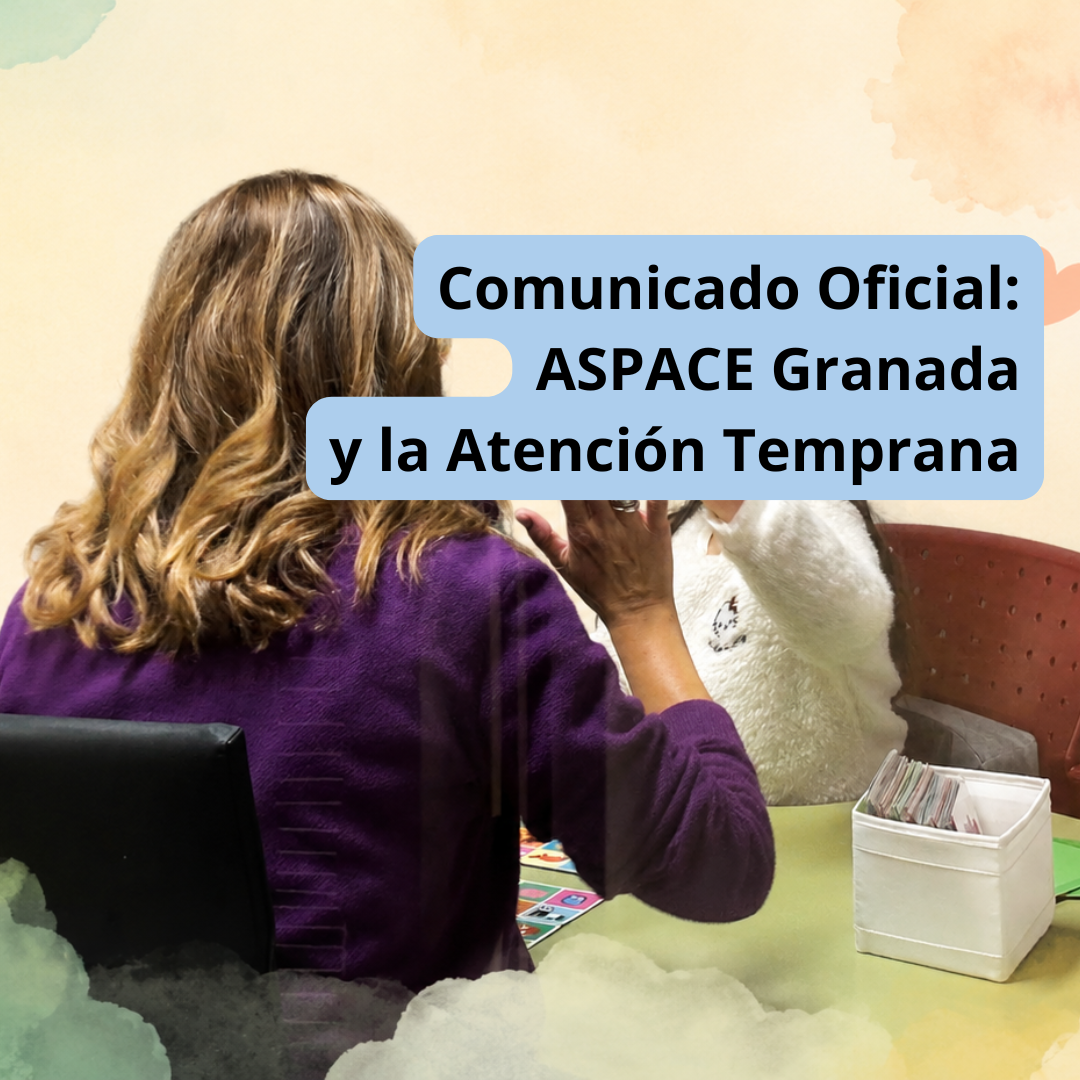 Profesional de Atención Temprana de ASPACE Granada realizando una actividad de estimulación e interacción con una niña durante una sesión terapéutica. Sobre la imagen aparece el texto "Comunicado Oficial: ASPACE Granada y la Atención Temprana"