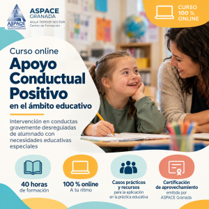 Imagen del curso online de Apoyo Conductual Positivo en el ámbito educativo, de 40 horas, dirigido a la intervención en conductas gravemente desreguladas de alumnado con necesidades educativas especiales. Formación de ASPACE Granada – Aula Tercer Sector.